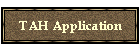 TAH Application